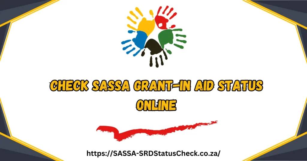 Check SASSA Grant-In Aid Status Online