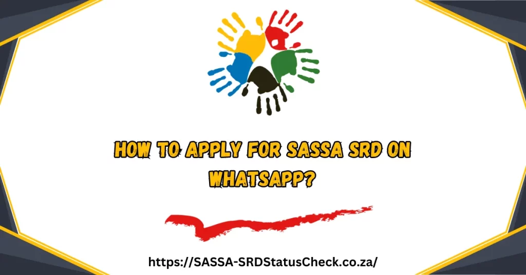 How to Apply for SASSA SRD on WhatsApp?