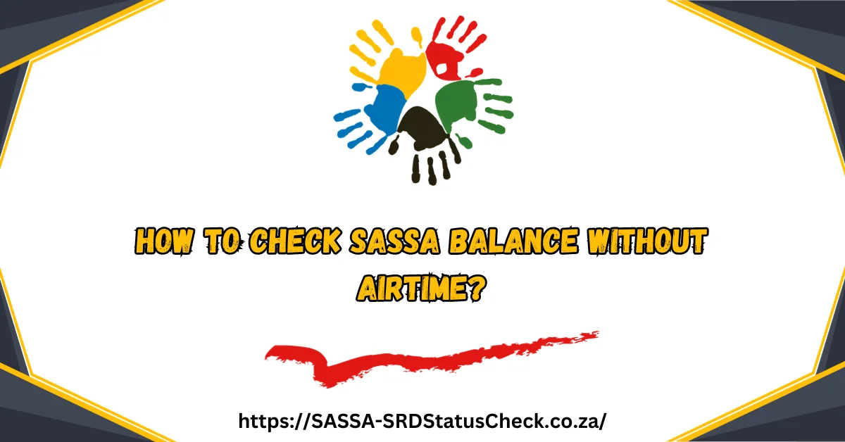 How to Check SASSA Balance Without Airtime?