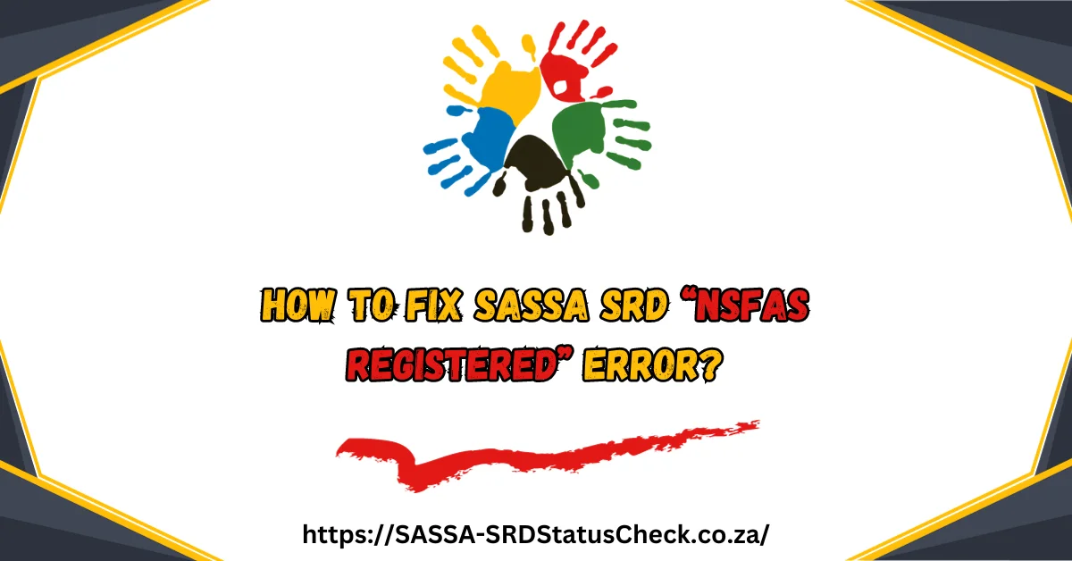 How to Fix SASSA SRD “nsfas registered” Error?