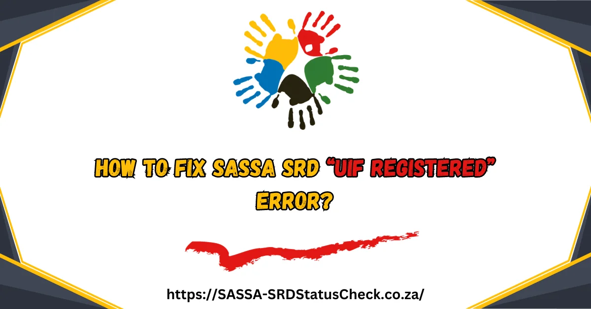 How to Fix SASSA SRD “uif registered” Error