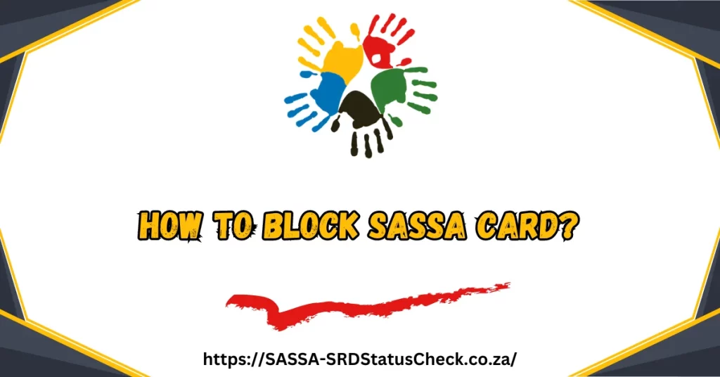 How to Block SASSA Card?