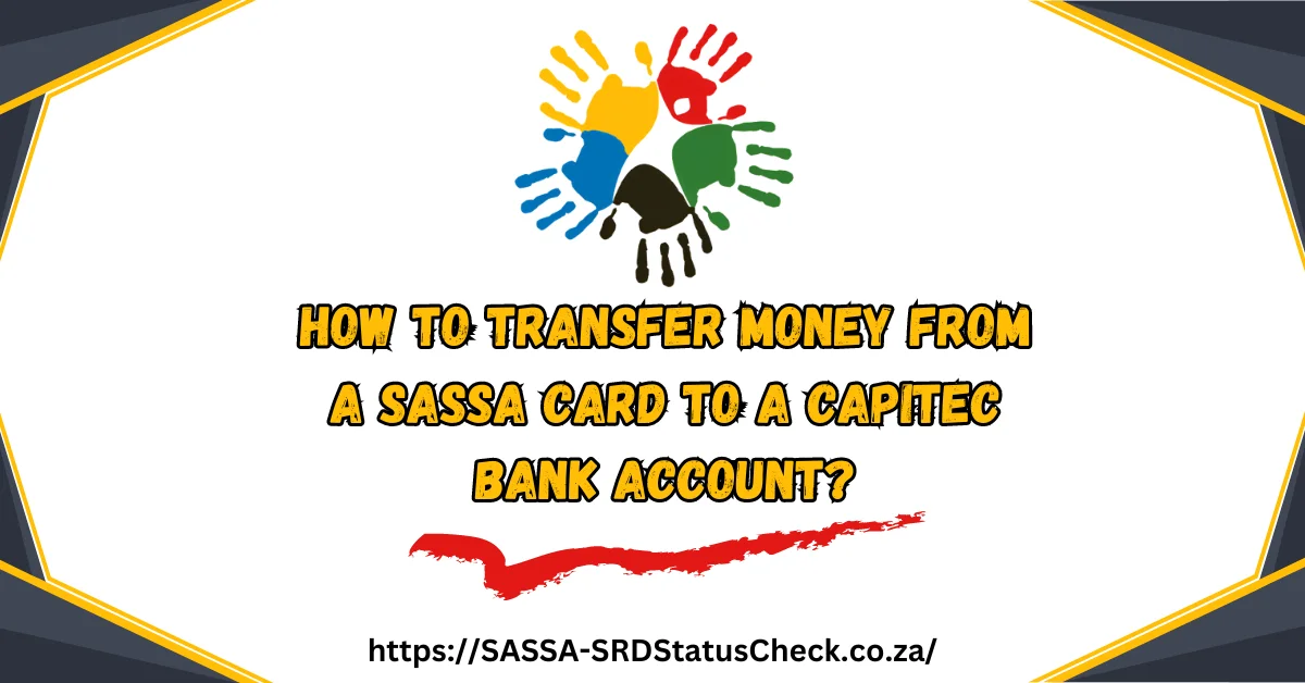 How to Transfer Money from a SASSA Card to a Capitec Bank Account?