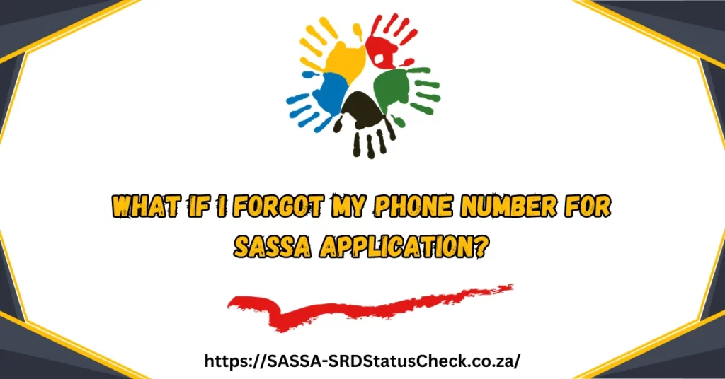 What if I Forgot my Phone Number for SASSA Application?