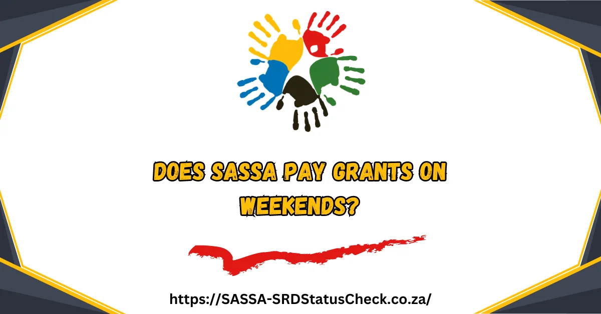 Does SASSA Pay Grants On Weekends?