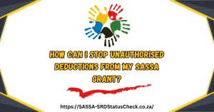 How can I Stop Unauthorised Deductions from My SASSA Grant?