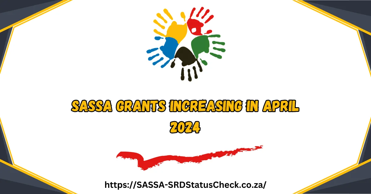 SASSA-Grants-Increasing-in-April-2024