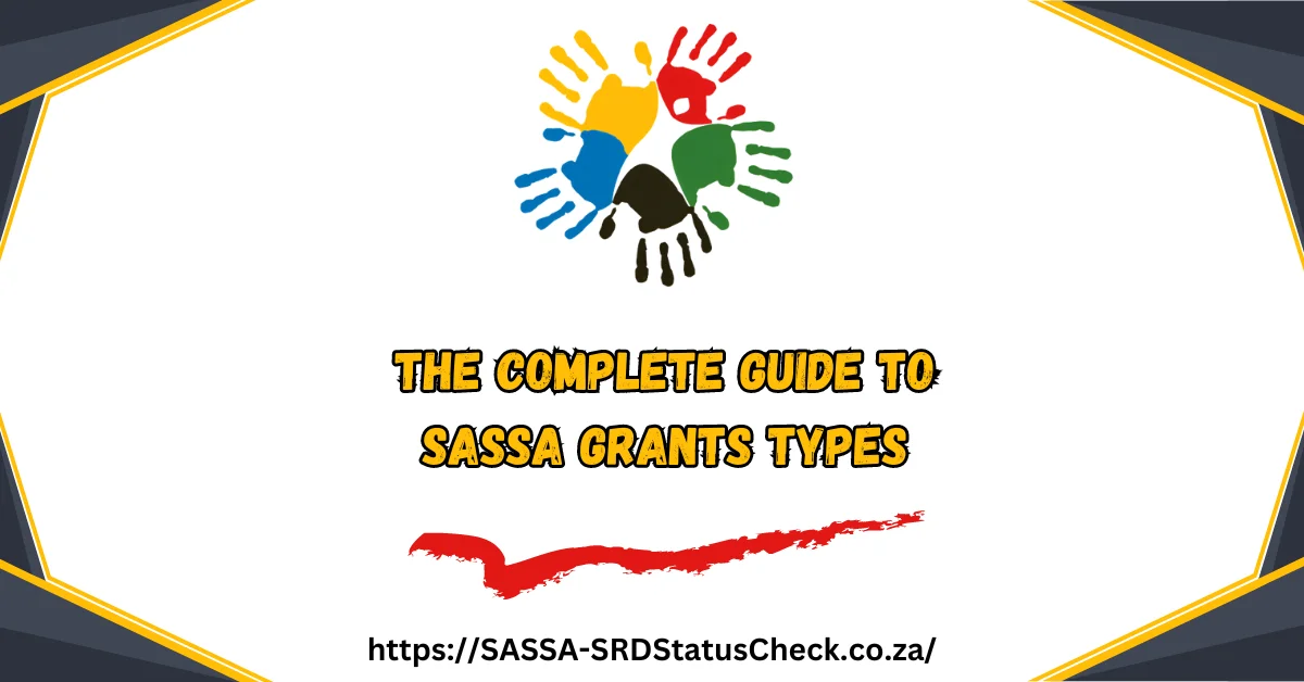 The Complete Guide to SASSA Grants Types in South Africa
