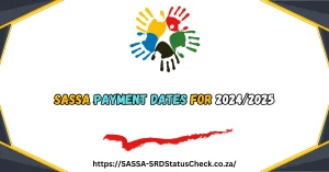 SASSA Payment Dates for 2024/2025