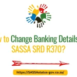 How to Change Banking Details for SASSA SRD R370?