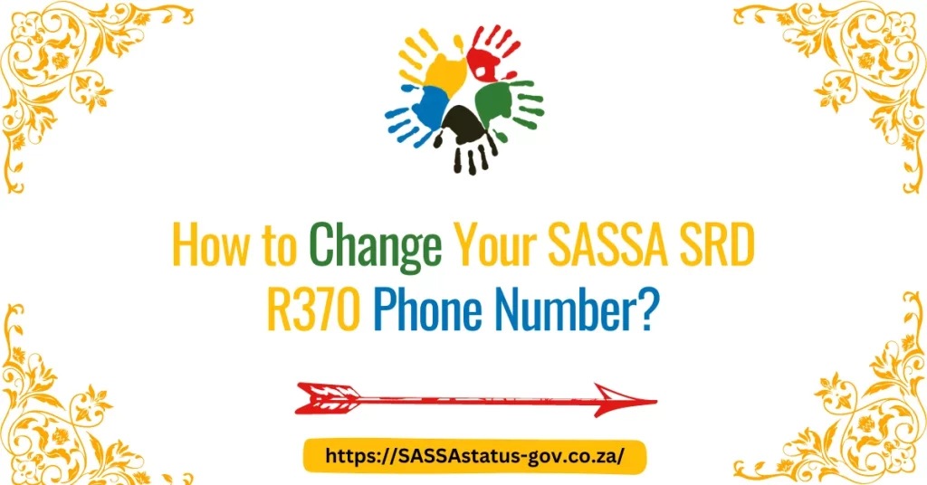 How to Change Your SASSA SRD R370 Phone Number?