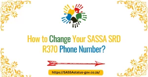 How to Change Your SASSA SRD R370 Phone Number?