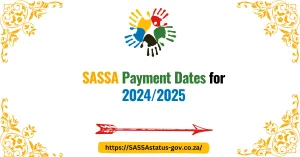 SASSA Payment Dates for 2024/2025