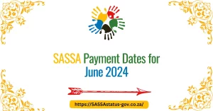 SASSA Payment Dates for June 2024