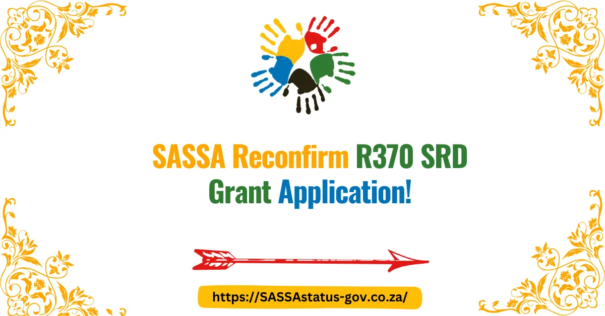 SASSA Reconfirm R370 SRD Grant Application!