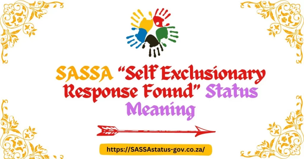 SASSA “Self Exclusionary Response Found” Status Meaning