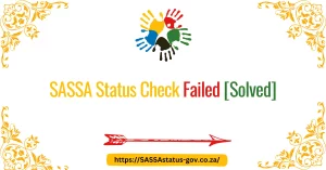 SASSA Status Check Failed [Solved] (1)