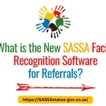 What is the New SASSA Facial Recognition Software for Referrals