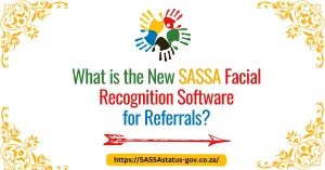 What is the New SASSA Facial Recognition Software for Referrals