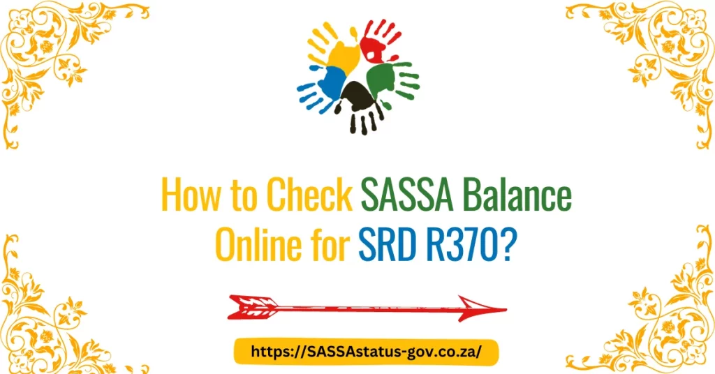 How to Check SASSA Balance Online for SRD R370?