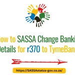 How to SASSA Change Banking Details for r370 to TymeBank?