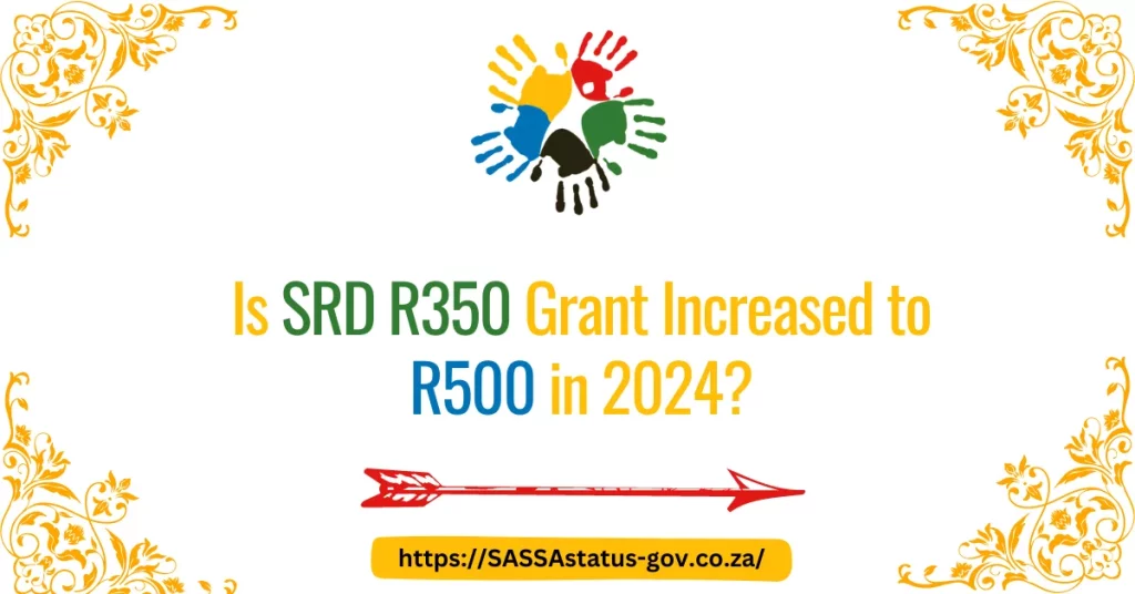 Is SRD R350 Grant Increased to R500 in 2024