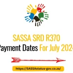 SASSA SRD R370 Payment Dates For July 2024