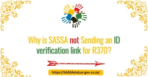 Why is SASSA not Sending an ID verification link for R370?