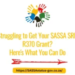 Struggling to Get Your SASSA SRD R370 Grant? Here's What You Can Do