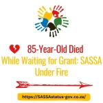 85-Year-Old Died While Waiting for Grant: SASSA Under Fire