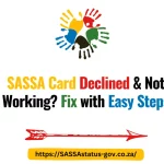 SASSA Card Declined & Not Working? Fix with Easy Steps