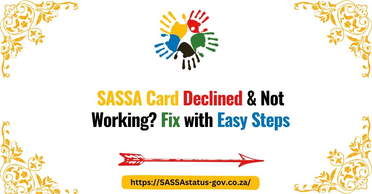 SASSA Card Declined & Not Working? Fix with Easy Steps