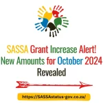 SASSA Grant Increase Alert! New Amounts for October 2024 Revealed