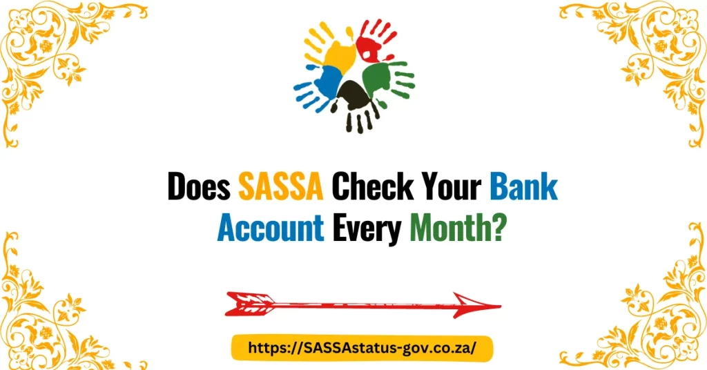 Does SASSA Check Your Bank Account Every Month?