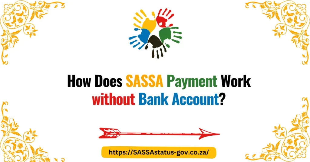 How Does SASSA Payment Work without Bank Account?