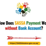 How Does SASSA Payment Work without Bank Account?