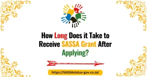 How Long Does it Take to Receive SASSA Grant After Applying?