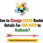 How to Change SASSA Banking Details For SRD R370 to Nedbank?