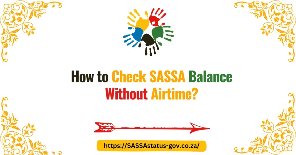 How to Check SASSA Balance Without Airtime?