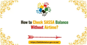 How to Check SASSA Balance Without Airtime?