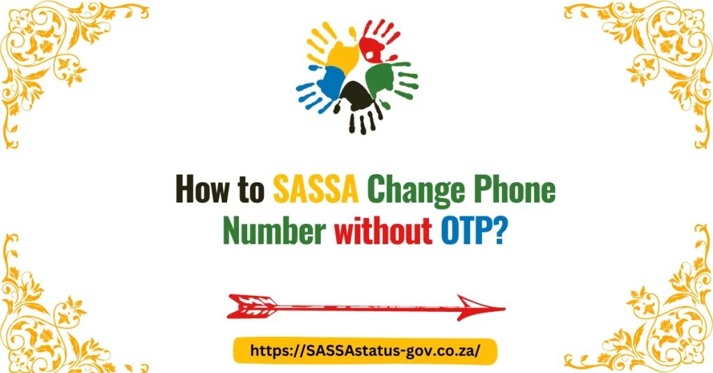 How to SASSA Change Phone Number without OTP?