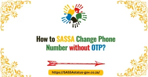 How to SASSA Change Phone Number without OTP?