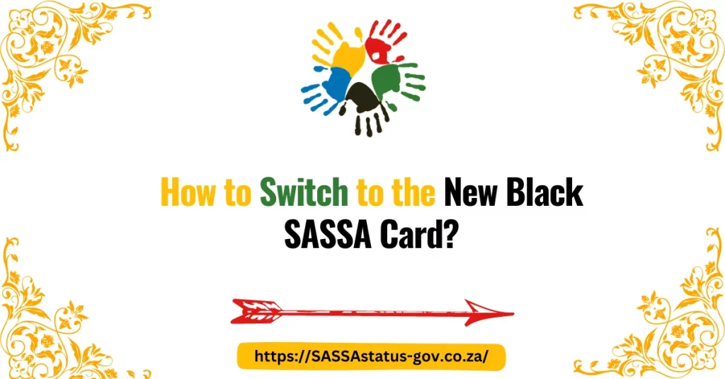 How to Switch to the New Black SASSA Card?