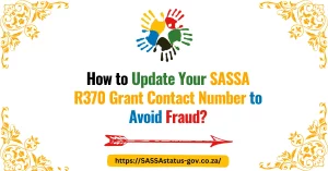 How to Update Your SASSA R370 Grant Contact Number to Avoid Fraud?