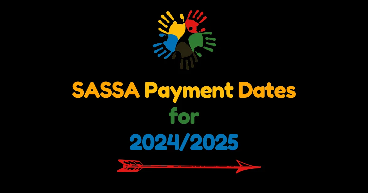 SASSA Payment Dates for 2024/2025