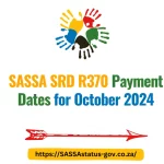 SASSA SRD R370 Payment Dates for October 2024