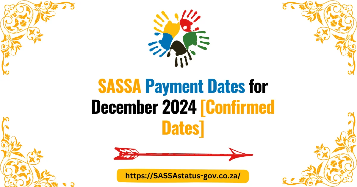 SASSA Payment Dates for December 2024 [Confirmed Dates]