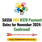 SASSA SRD R370 Payment Dates for November 2024 Confirmed!