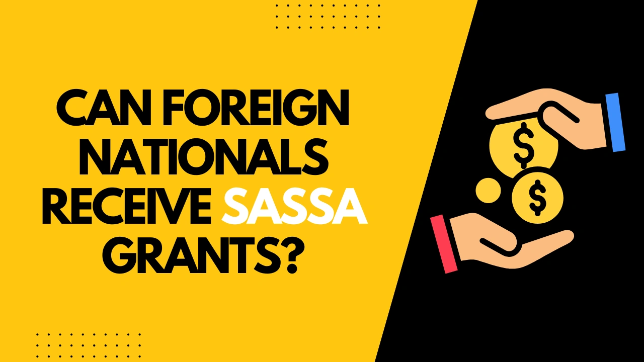 Can Foreign Nationals Receive SASSA Grants