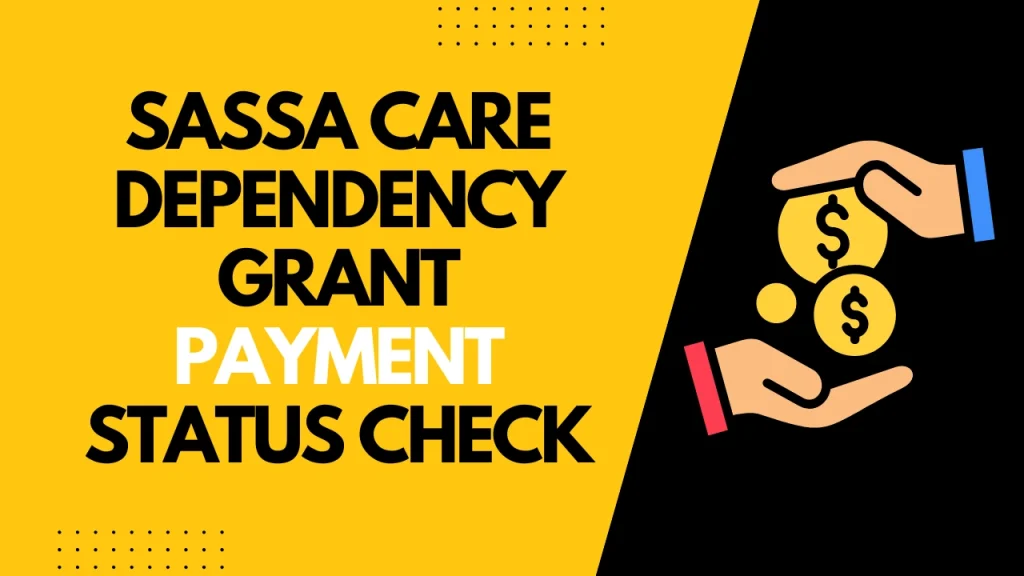 SASSA Care Dependency Grant Payment Status Check